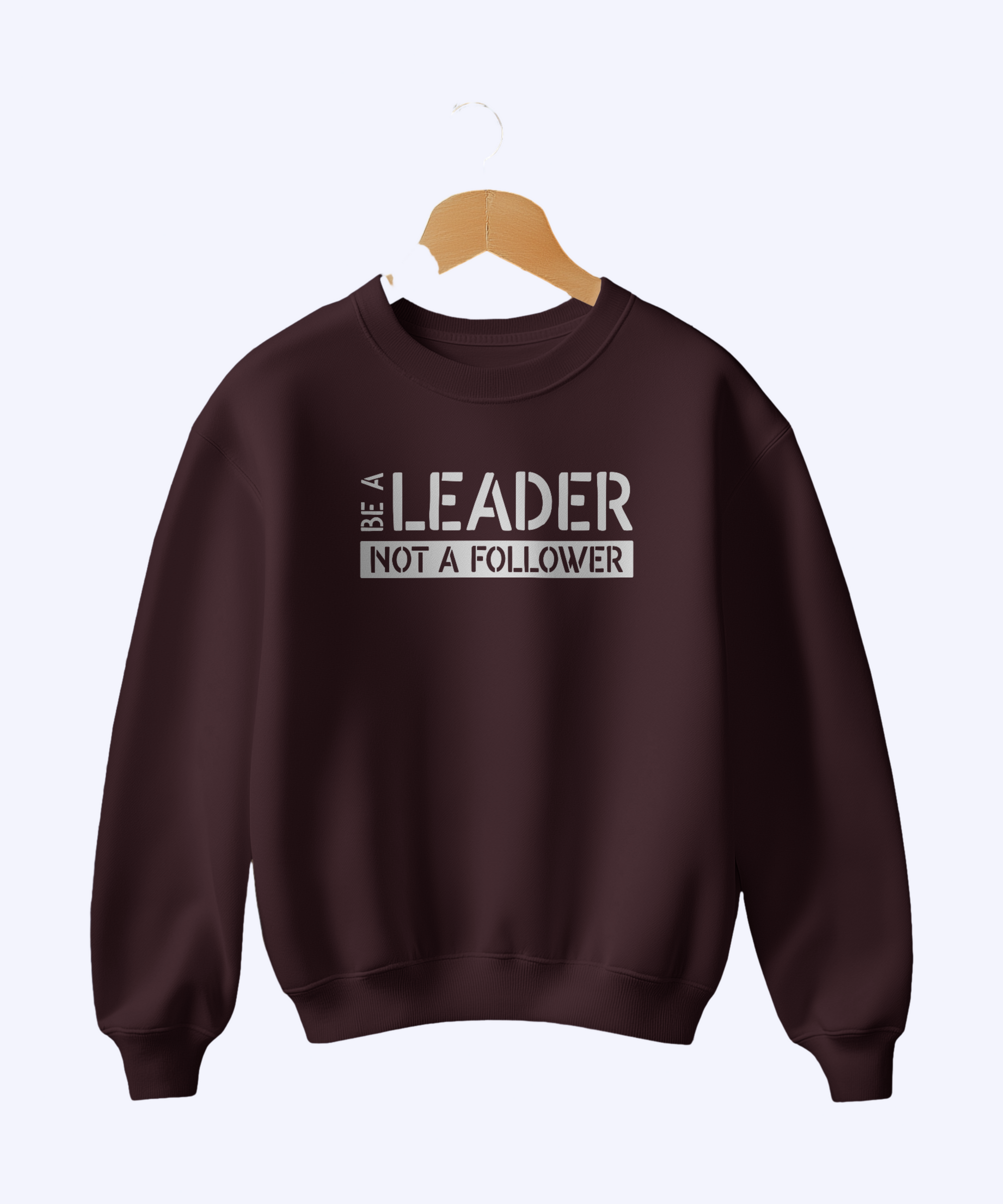Be a Leader Not a Follower Sweatshirt – Inspirational Unisex Streetwear - indiflux.store