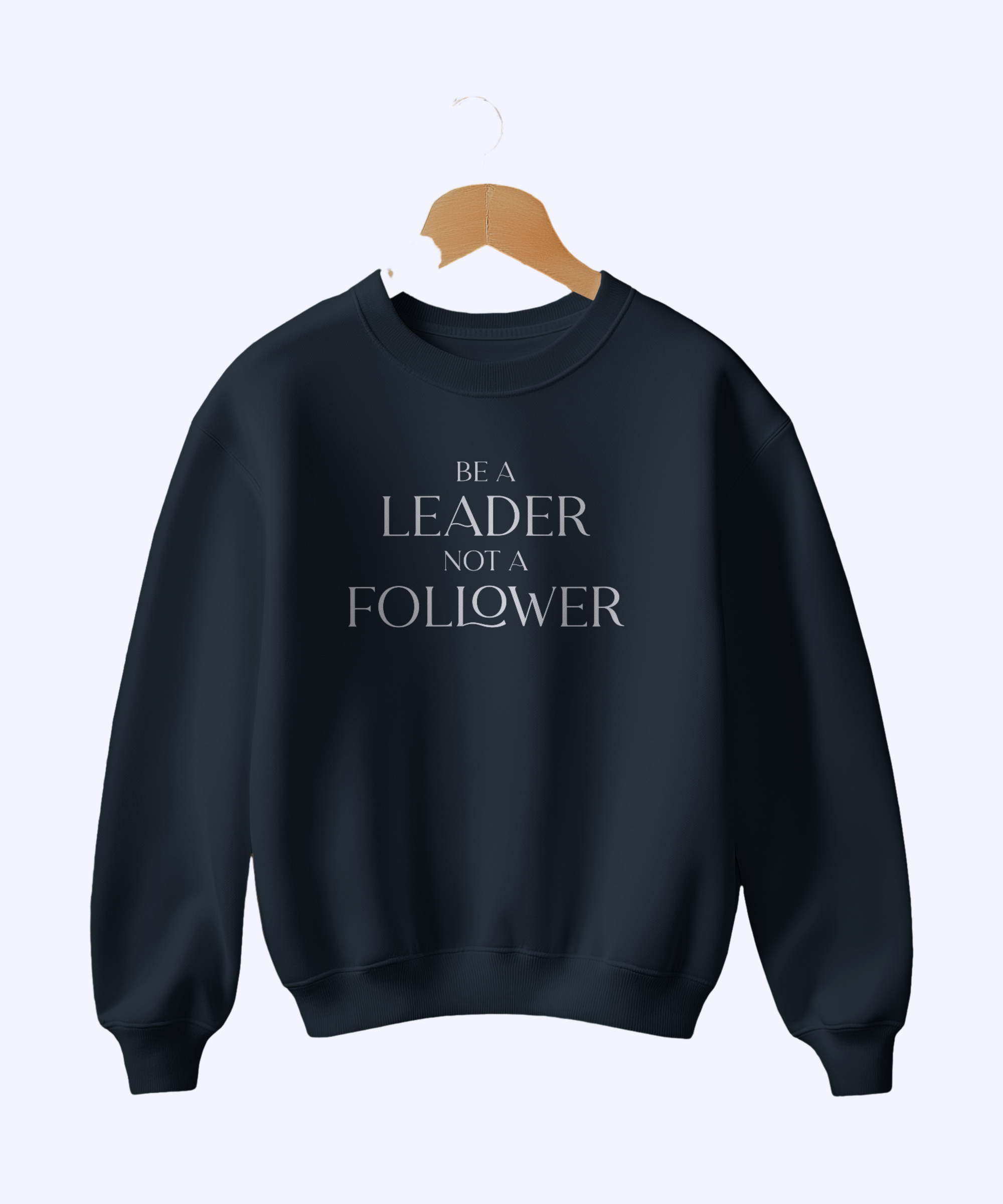 Be a Leader Not a Follower Sweatshirt – Motivational Unisex Pullover | Regular Fit - indiflux.store