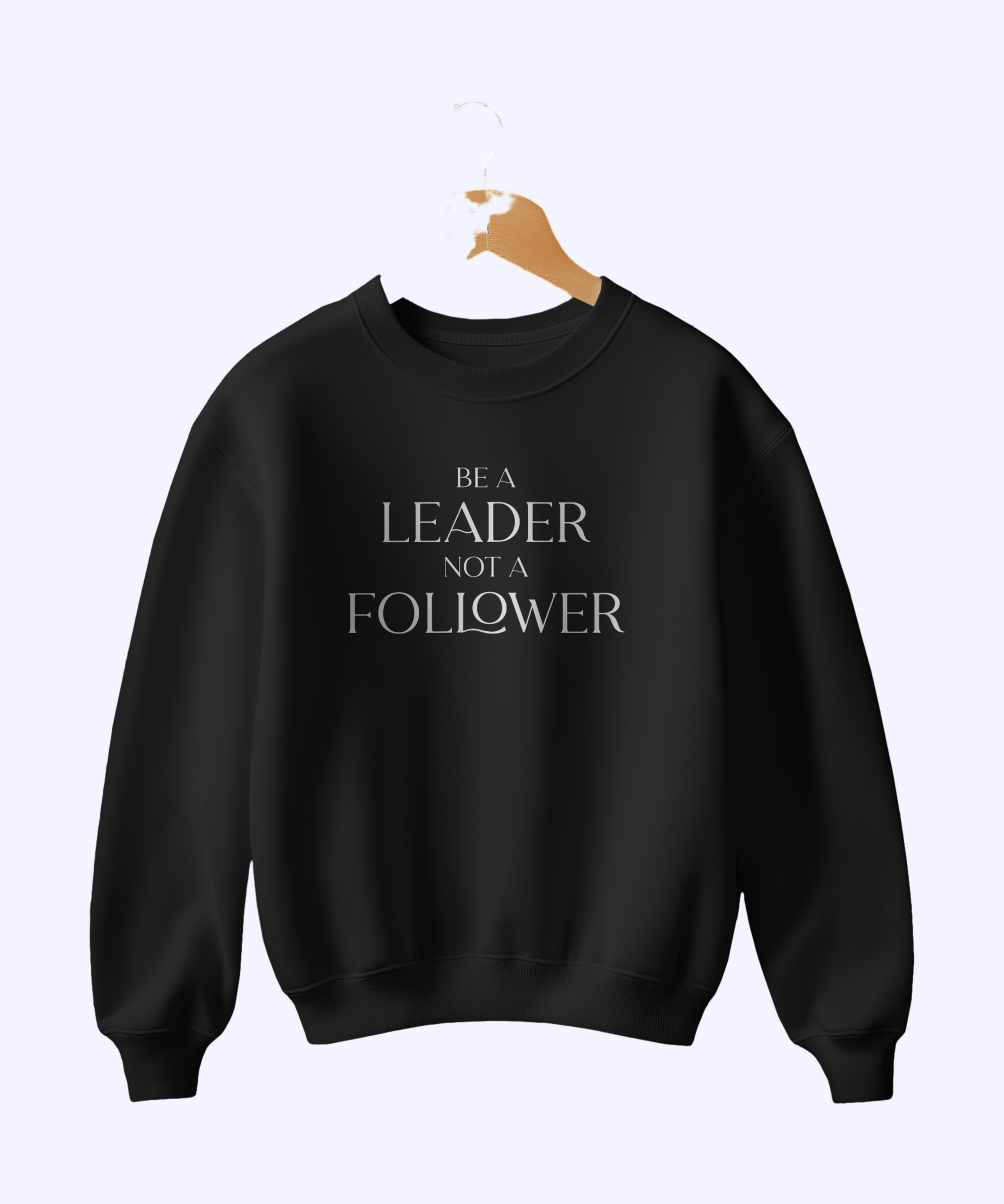 Be a Leader Not a Follower Sweatshirt – Motivational Unisex Pullover | Regular Fit - indiflux.store