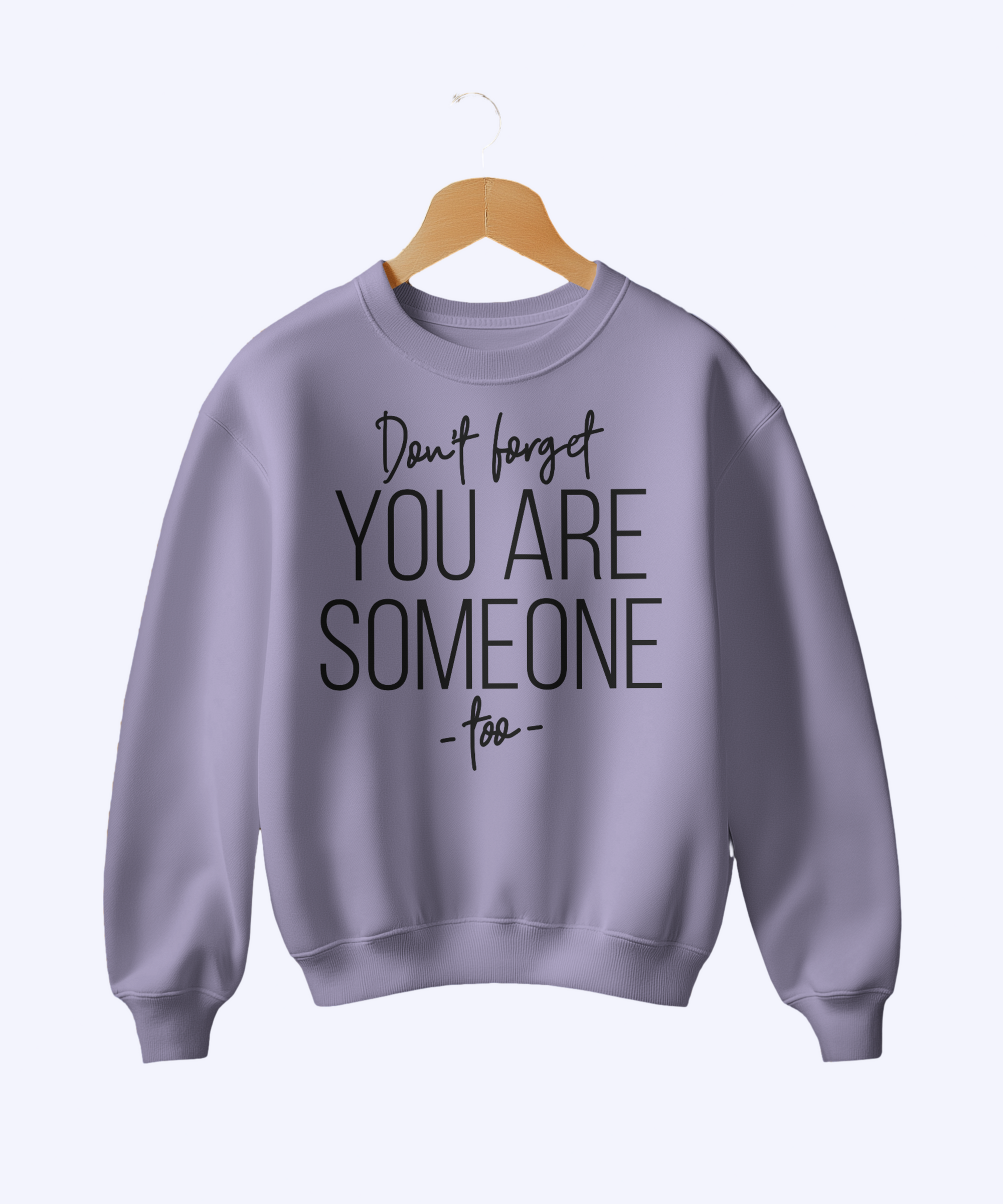 Inspirational Quote Sweatshirt – “You Are Someone Too” Motivational Crewneck for Self-Love & Positivity - indiflux.store